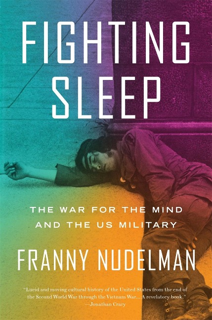 Fighting Sleep: The War for the Mind and the Us Military