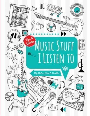 Music Stuff I Listen To!: My Notes, Lists & Doodles
