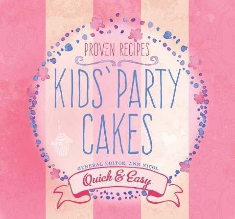Kids Party Cakes: Quick & Easy Recipes