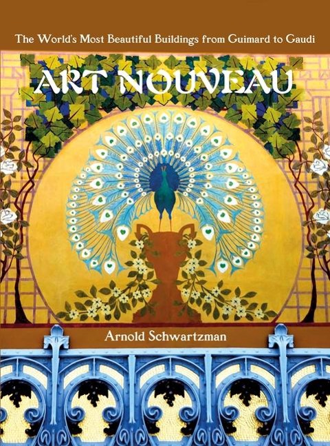Art Nouveau: The Worlds Most Beautiful Buildings from Guimard to Gaudi