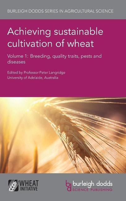 Achieving sustainable cultivation of wheat Volume 1: Breeding, quality traits, pests and diseases