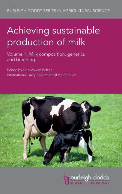 Achieving sustainable production of milk Volume 1: Milk composition, genetics and breeding