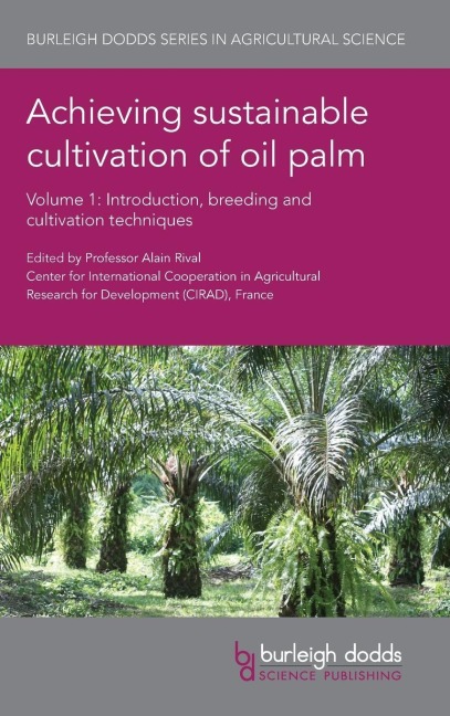 Achieving sustainable cultivation of oil palm Volume 1: Introduction, breeding and cultivation techniques