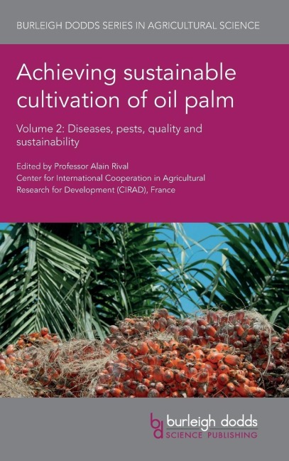 Achieving sustainable cultivation of oil palm Volume 2: Diseases, pests, quality and sustainability