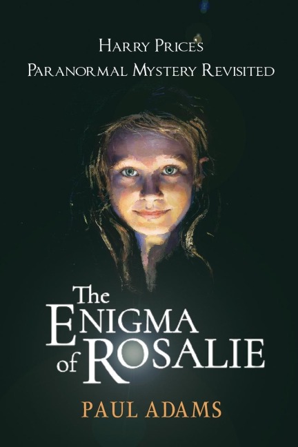 The Enigma of Rosalie: Harry Prices Paranormal Mystery Revisited