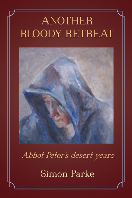 Another Bloody Retreat: Abbot Peters desert years