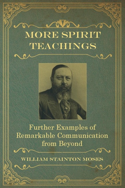 More Spirit Teachings: : Further Examples of Remarkable Communication from Beyond