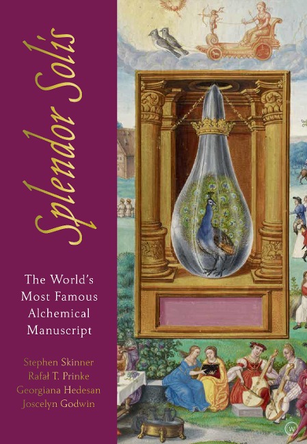 The Splendor Solis: The Worlds Most Famous Alchemical Manuscript