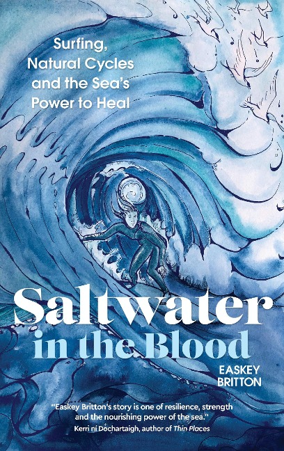 Saltwater in the Blood: Surfing, Natural Cycles and the Seas Power to Heal