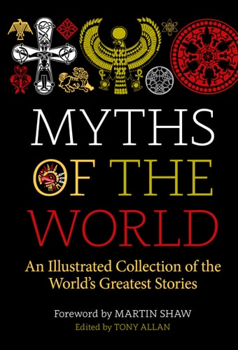 Myths of the World An Illustrated Treasury of the World's Greatest Stories