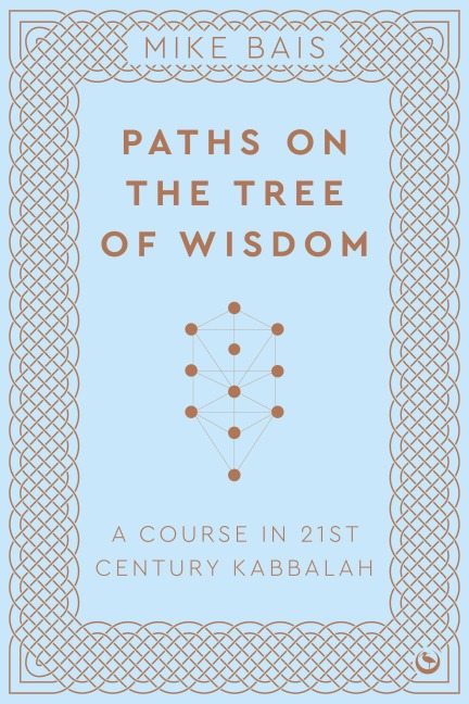 Paths on the Tree of Wisdom: A Course in 21st Century Kabbalah