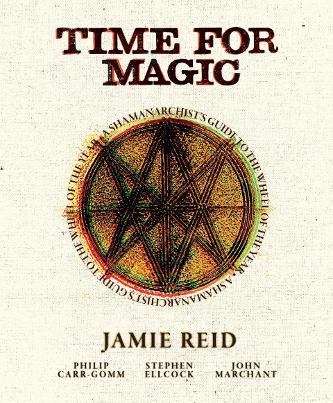 Time for Magic: A Shamanarchists Guide to the Wheel of the Year