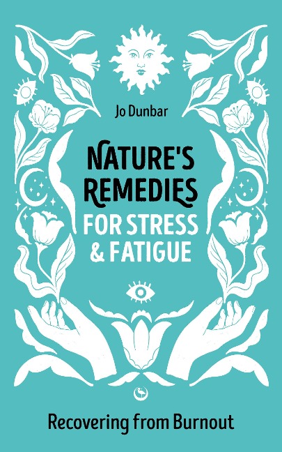 Natures Remedies for Stress and Fatigue: Recovering from Burnout
