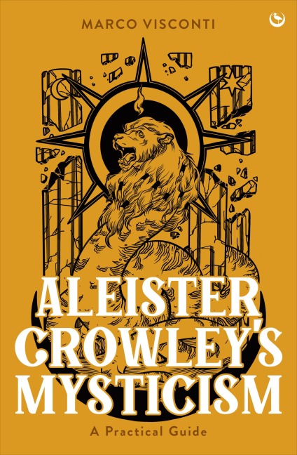 Aleister Crowleys Mysticism: A Practical Guide