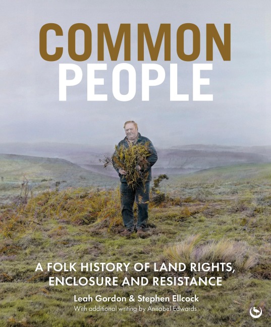 Common People: A Folk History of Land Rights, Enclosure and Resistance