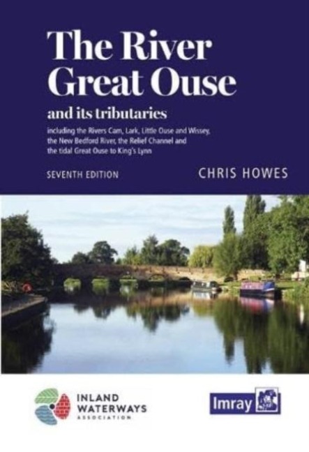 The River Great Ouse and its tributaries: including the Rivers Cam, Lark, Little Ouse & Wissey, Hundr