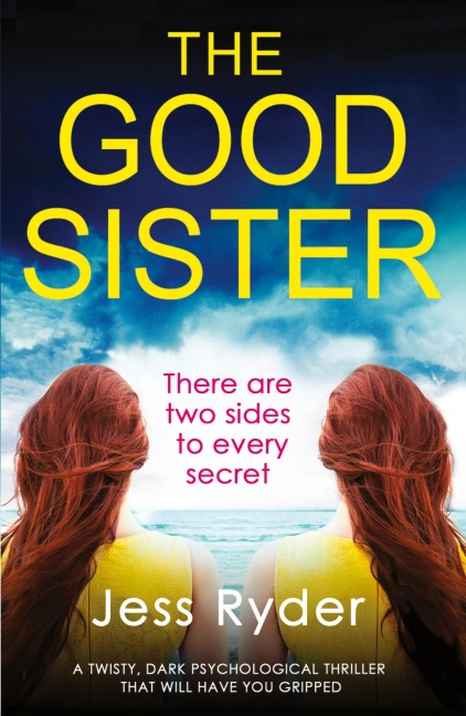 The Good Sister: A twisty, dark psychological thriller that will have you gripped
