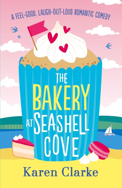 The Bakery at Seashell Cove: A feel good, laugh out loud romantic comedy