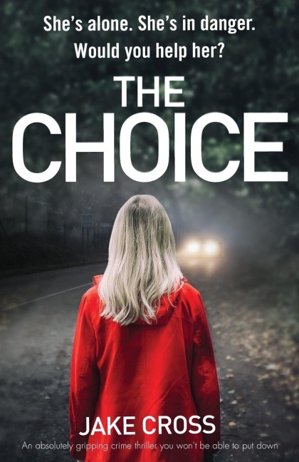 The Choice: An absolutely gripping crime thriller you wont be able to put down