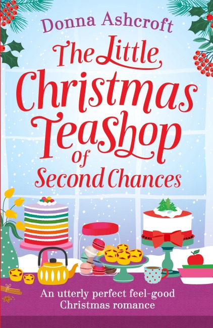 The Little Christmas Teashop of Second Chances: The perfect feel good Christmas romance