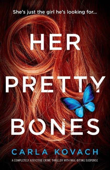 Her Pretty Bones: A completely addictive crime thriller with nail-biting suspense