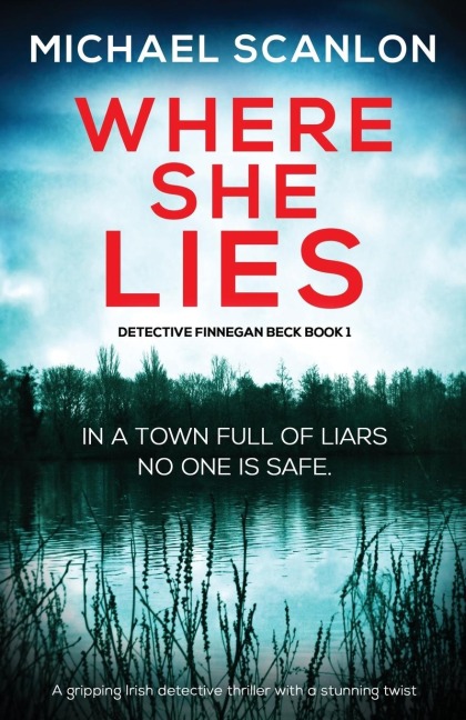 Where She Lies: A gripping Irish detective thriller with a stunning twist