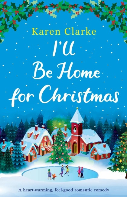 Ill Be Home for Christmas: A heartwarming feel good romantic comedy