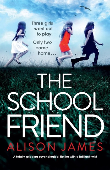 The School Friend: A totally gripping psychological thriller with a brilliant twist