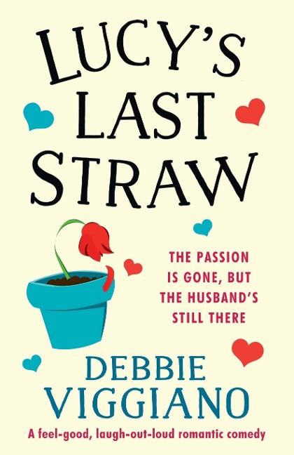 Lucys Last Straw: A feel good, laugh out loud romantic comedy