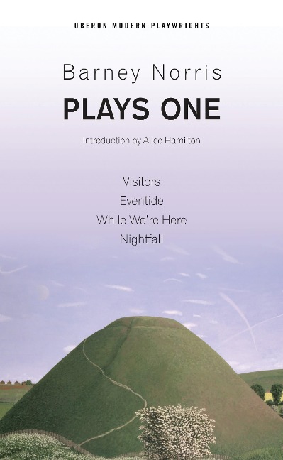 Barney Norris: Plays One: Visitors; Eventide; While Were Here; Nightfall