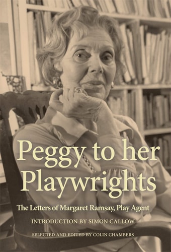 Peggy to her Playwrights The Letters of Margaret Ramsay, Play Agent