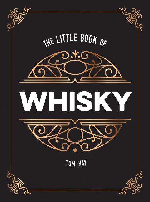 The Little Book of Whiskey: The Perfect Gift for Lovers of the Water of Life