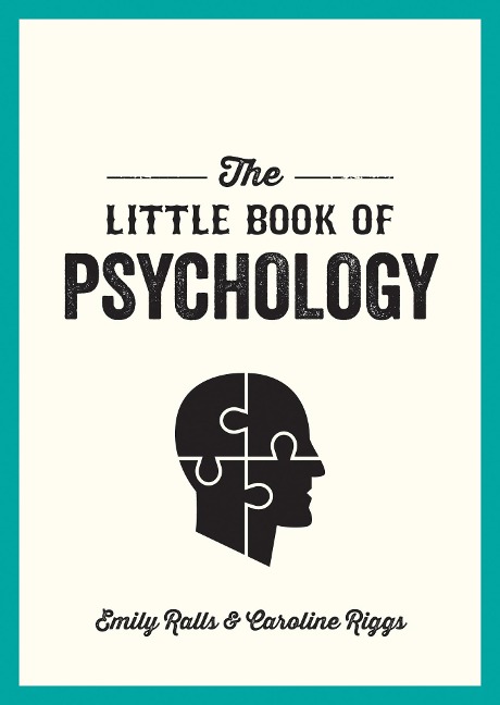The Little Book of Psychology: An Introduction to the Key Thinkers and Theories You Need to Know