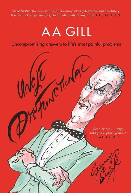 Uncle Dysfunctional: Uncompromising Answers to Lifes Most Painful Problems