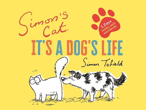 Simons Cat: Its a Dogs Life