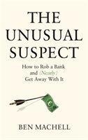 The Unusual Suspect: The Remarkable True Story of a Modern-Day Robin Hood