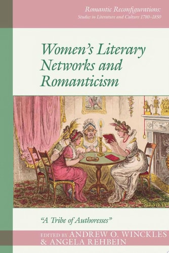 Women's Literary Networks and Romanticism "a Tribe of Authoresses"