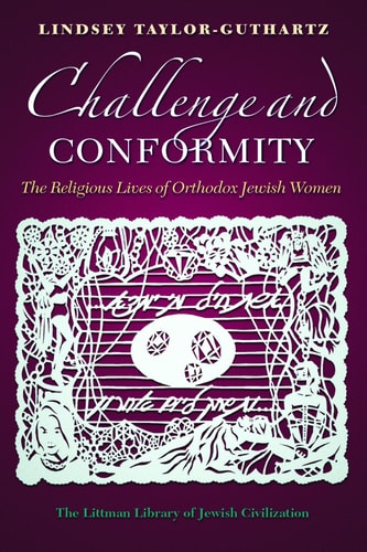 Challenge and Conformity The Religious Lives of Orthodox Jewish Women