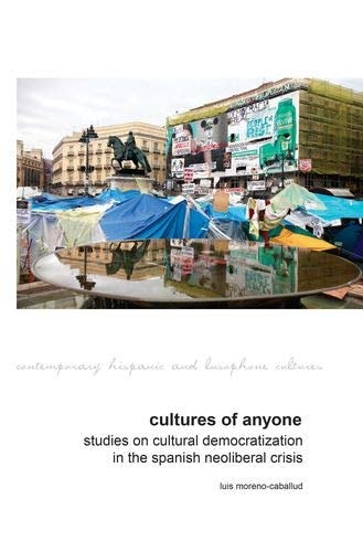 Cultures of Anyone Studies on Cultural Democratization in the Spanish Neoliberal Crisis