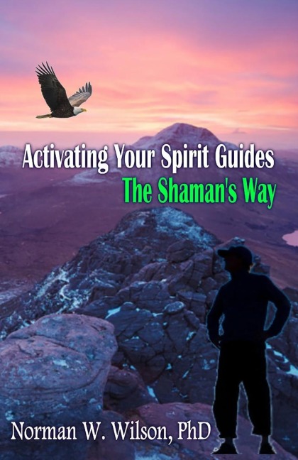 Activating Your Spirit Guides: The Shaman's Way