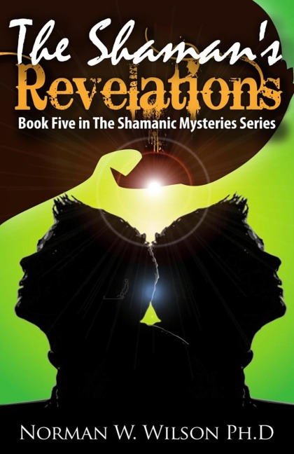 The Shamans Revelations: The Shamanic Mysteries - Book 5