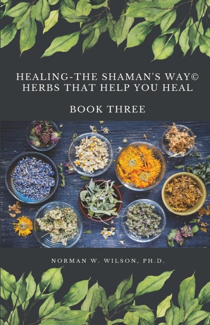 Healing The Shamans Way - Book 3 - Using Herbs