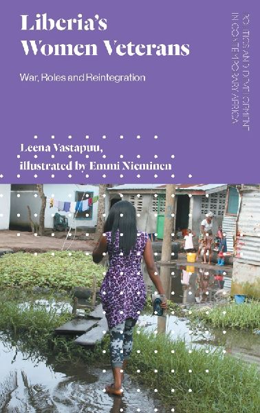 Liberias Women Veterans: War, Roles and Reintegration