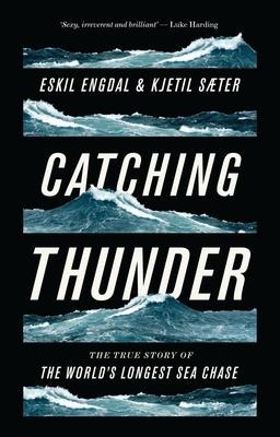 Catching Thunder: The True Story of the Worlds Longest Sea Chase