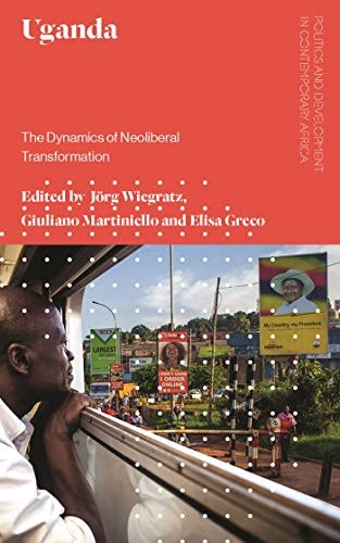 Uganda The Dynamics of Neoliberal Transformation