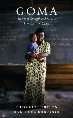 Goma Stories of Strength and Sorrow from Eastern Congo