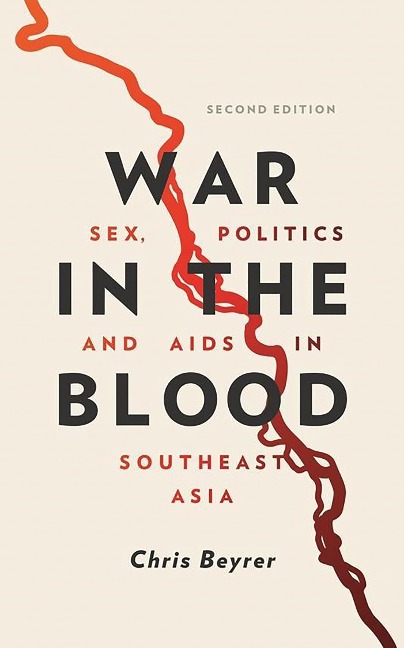 War in the Blood Sex, Politics and AIDS in Southeast Asia