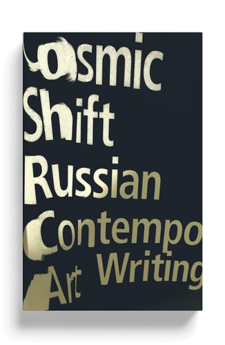 Cosmic Shift Russian Contemporary Art Writing