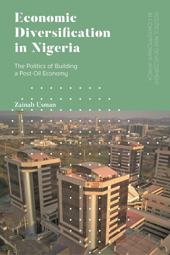 Economic Diversification in Nigeria The Politics of Building a Post-Oil Economy