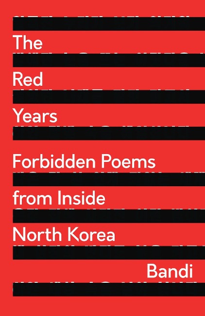 The Red Years: Forbidden Poems from Inside North Korea